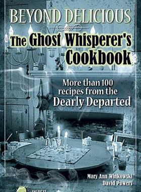 【预售】Beyond Delicious: The Ghost Whisperer's Cookbook:
