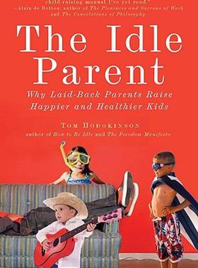 【预售】The Idle Parent: Why Laid-Back Parents Raise Happier