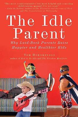 【预售】The Idle Parent: Why Laid-Back Parents Raise Happier