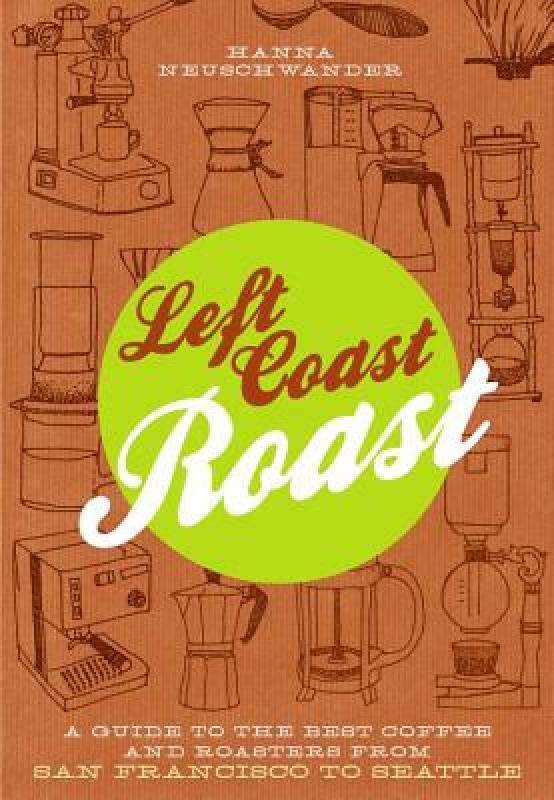 【预售】Left Coast Roast: A Guide to the Best Coffee and