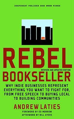 【预售】Rebel Bookseller: Why Indie Businesses Represent