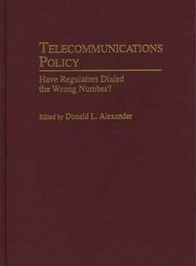 【预售】Telecommunications Policy: Have Regulators Dialed