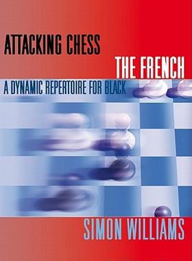 【预售】Attacking Chess: The French: A Dynamic Repertoire