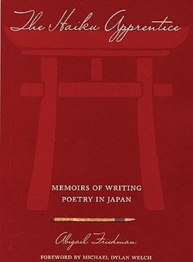 【预售】The Haiku Apprentice: Memoirs of Writing Poetry in
