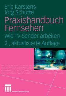 【预售】Praxishandbuch Fernsehen: Wie TV-Sender Arbeiten