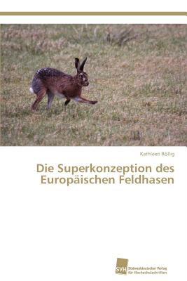 【预售】Die Superkonzeption Des Europ Ischen Feldhasen