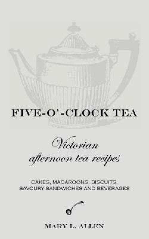 【预售】Five-O'-Clock Tea: Victorian Afternoon Tea Recipes