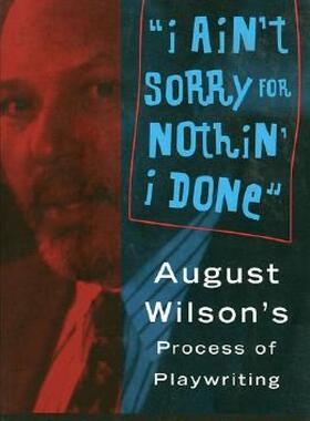 【预售】I Ain't Sorry for Nothin' I Done: August Wilson's