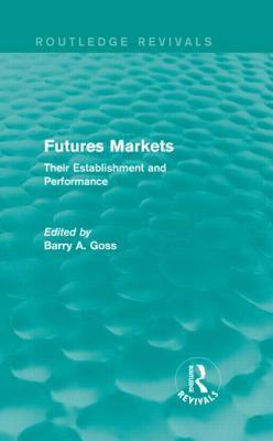 【预售】Futures Markets (Routledge Revivals): Their