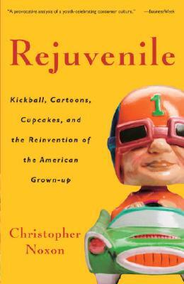 【预售】Rejuvenile: Kickball, Cartoons, Cupcakes, and the