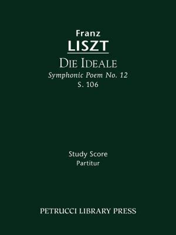 【预售】Die Ideale (Symphonic Poem No. 12), S. 106 - Study