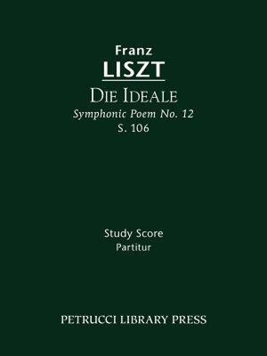 【预售】Die Ideale (Symphonic Poem No. 12), S. 106 - Study