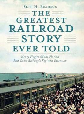 【预售】The Greatest Railroad Story Ever Told: Henry Flagler