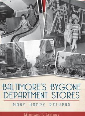 【预售】Baltimore's Bygone Department Stores: Many Happy