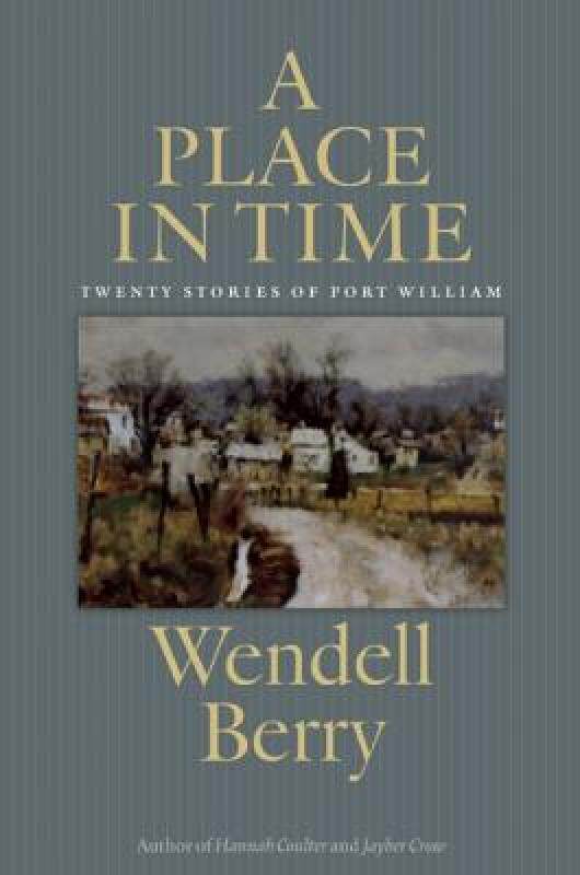 【预售】A Place in Time: Twenty Stories of the Port William