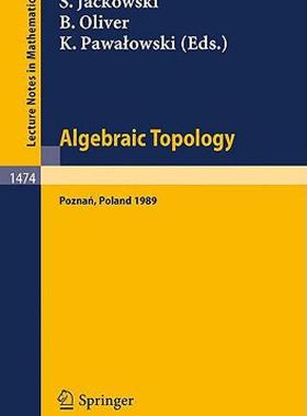 【预售】Algebraic Topology. Poznan 1989: Proceedings of a