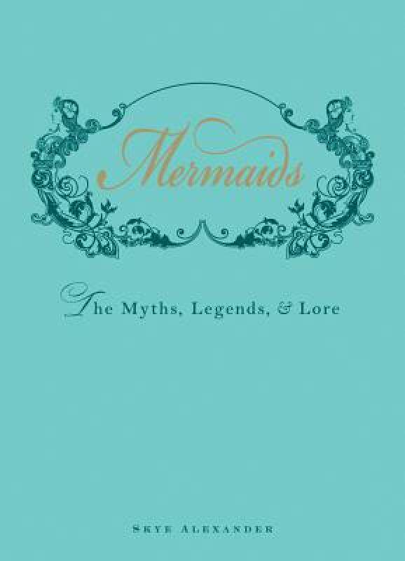 【预售】Mermaids: The Myths, Legends, & Lore
