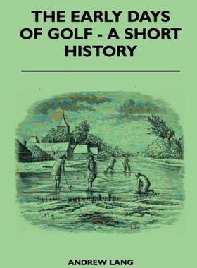 【预售】The Early Days of Golf - A Short History