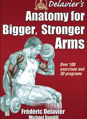 【预售】Delavier's Anatomy for Bigger, Stronger Arms