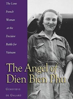 【预售】The Angel of Dien Bien Phu: The Sole French Woman at