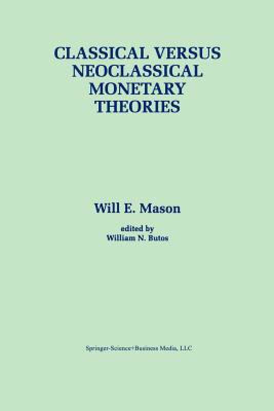 【预售】Classical Versus Neoclassical Monetary Theories: The