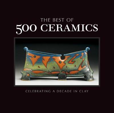 【预订】The Best of 500 Ceramics: Celebrating a Decade in