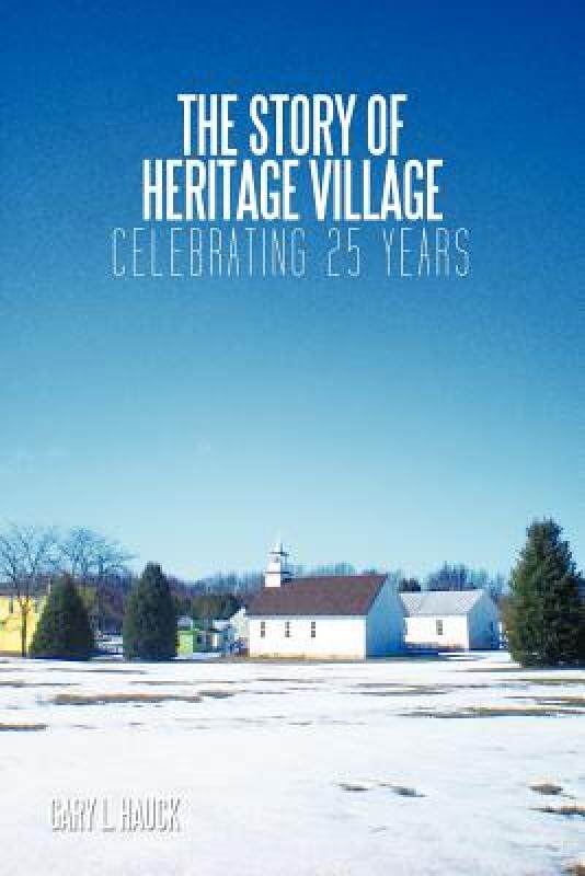 【预售】The Story of Heritage Village: Celebrating 25 Years