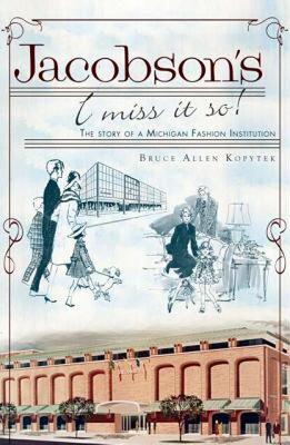 【预售】Jacobson's: I Miss It So!: The Story of a Michigan