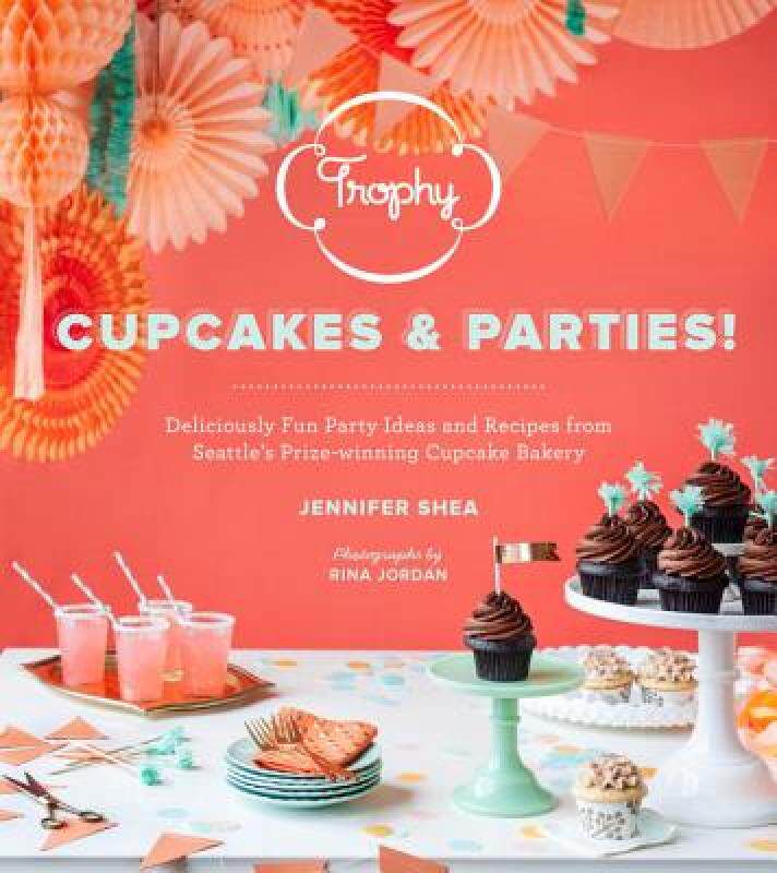 【预售】Trophy Cupcakes and Parties!: Deliciously Fun Party