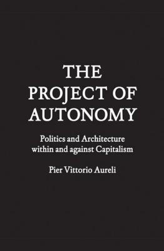 【预售】The Project of Autonomy: Politics and Architecture