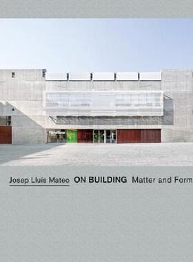 【预售】Josep Lluis Mateo: On Building: Matter and Form