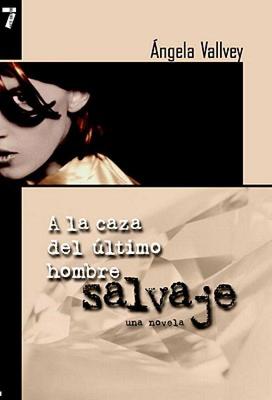 【预售】a la Caza del Ultimo Hombre Salvaje: Una Novela