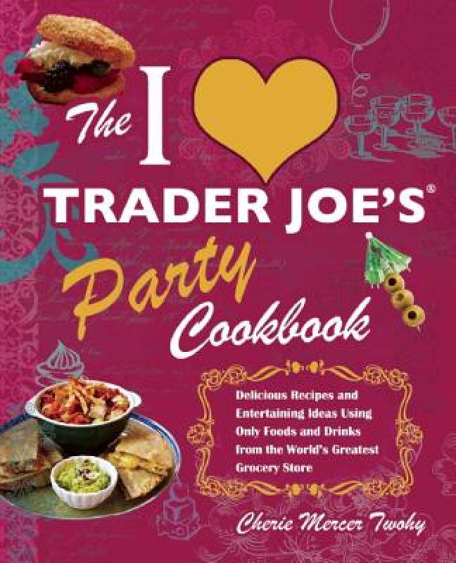 【预售】The I Love Trader Joe's Party Cookbook: Delicious