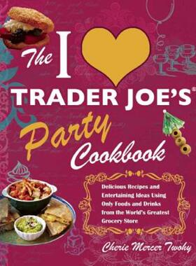 【预售】The I Love Trader Joe's Party Cookbook: Delicious