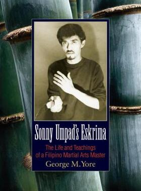 【预售】Sonny Umpad's Eskrima: The Life and Teachings of a