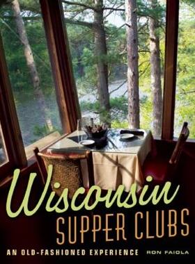 【预售】Wisconsin Supper Clubs: An Old-Fashioned Experience