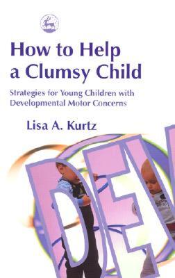 【预售】How to Help a Clumsy Child: Strategies for Young