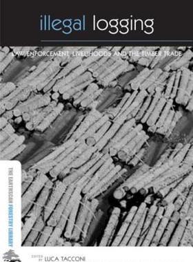 【预售】Illegal Logging: Law Enforcement, Livelihoods and