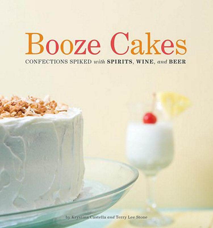 【预售】Booze Cakes: Confections Spiked with Spirits, Wine