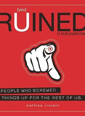 【预售】You Ruined It for Everyone!: 101 People Who Screwed
