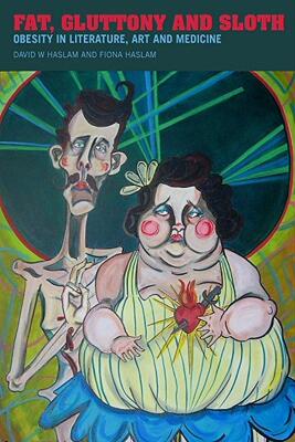 【预售】Fat, Gluttony and Sloth: Obesity in Medicine, Art