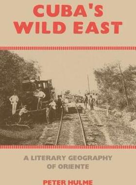 【预售】Cuba's Wild East: A Literary Geography of Oriente