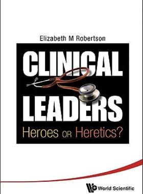 【预售】Clinical Leaders: Heroes or Heretics?