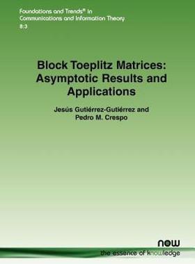 【预售】Block Toeplitz Matrices: Asymptotic Results and
