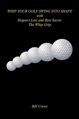 【预售】Whip Your Golf Swing Into Shape with Hogan's Last