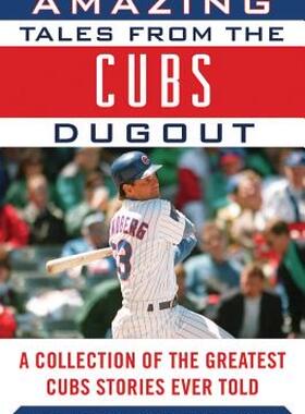 【预售】Amazing Tales from the Chicago Cubs Dugout: A
