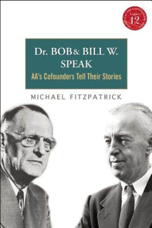【预售】Dr. Bob and Bill W. Speak: AA's Cofounders Tell