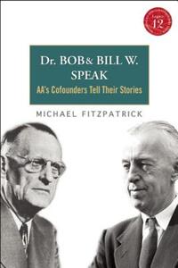 【预售】Dr. Bob and Bill W. Speak: AA's Cofounders Tell