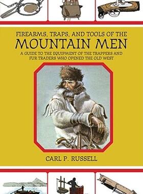 【预售】Firearms, Traps, & Tools of the Mountain Men: A