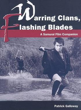 【预售】Warring Clans, Flashing Blades: A Samurai Film